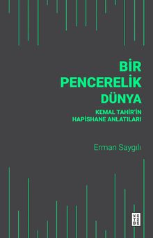 Bir Pencerelik Dünya & Kemal Tahir'in Hapishane Anlatıları