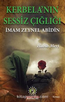 Kerbela’nın Sessiz Çığlığı İmam Zeynel Abidin - Habib Mert
