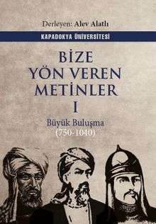Bize Yön Veren Metinler I / Büyük Buluşma (750-1040)