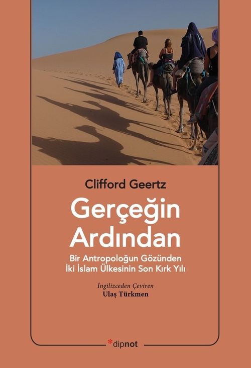 Gerçeğin Ardından & Bir Antropoloğun Gözünden İki İslam Ülkesinin Son Kırk Yılı