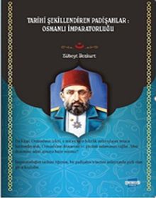 Tarihi Şekillendiren Padişahlar Osmanlı İmparatorluğu & Sultanên ku Dîrokê Diafirînin: Împaratoriya Osmanî