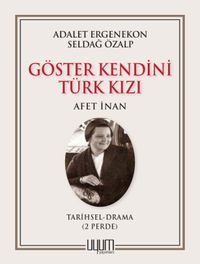 Göster Kendini Türk Kızı - Afet İnan 