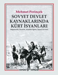 Sovyet Devlet Kaynaklarında Kürt İsyanları & Bağımsızlık, Özerklik, Anadilde Eğitim, Toprak Devrimi