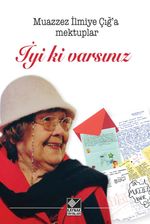 İyi ki Varsınız (Muazzez İlmiye Çığ'a Mektuplar)