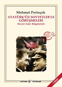 Atatürk'ün Sovyetler'le Görüşmeleri & Sovyet Arşiv Belgeleriyle