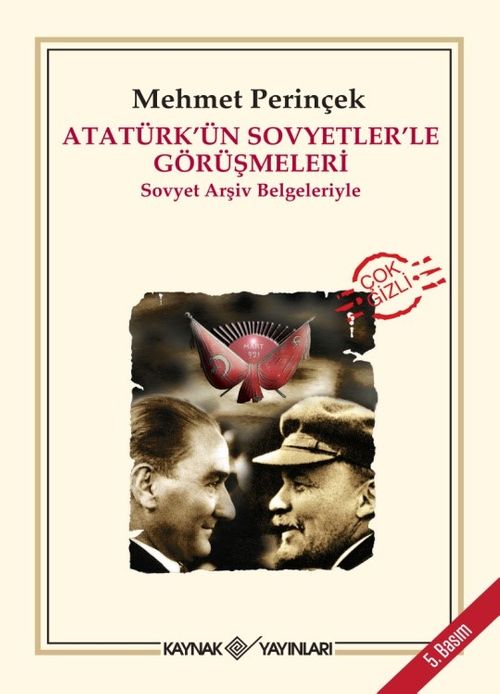 Atatürk'ün Sovyetler'le Görüşmeleri & Sovyet Arşiv Belgeleriyle