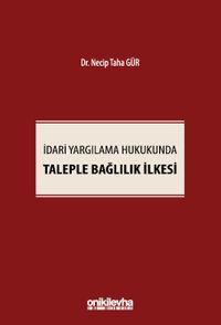 İdari Yargılama Hukukunda Taleple Bağlılık İlkesi