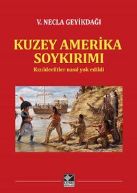Kuzey Amerika Soykırımı & Kızılderililer Nasıl Yok Edildi