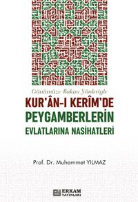 Kur'an-ı Kerim'de Peygamberlerin Evlatlarına Nasihatleri & Günümüze Bakan Yönleriyle