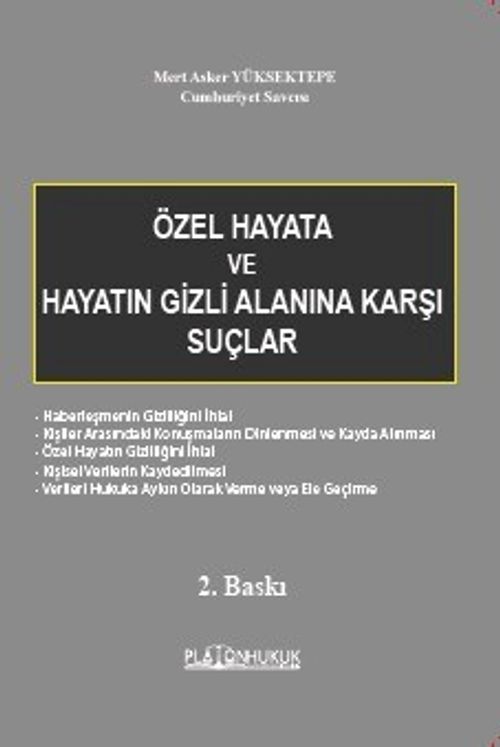Avrupa İnsan Hakları Mahkemesi İle Anayasa Mahkemesi ve Yargıtay İçtihatlarıyla Özel Hayata Ve Hayatın Gizli Alanına Karşı Suçlar