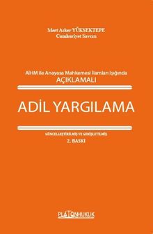 Avrupa İnsan Hakları Mahkemesi İle Anayasa Mahkemesi İlamları Işığında Adil Yargılanma