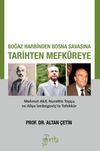 Boğaz Harbinden Bosna Savaşına Tarihten Mefkureye & Mehmet Akif, Nurettin Top&ccedil;u ve Aliya İzetbegovi&ccedil;'te Tefekk&uuml;r