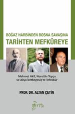 Boğaz Harbinden Bosna Savaşına Tarihten Mefkureye & Mehmet Akif, Nurettin Topçu ve Aliya İzetbegoviç'te Tefekkür