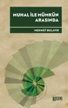 Muhal ile M&uuml;mk&uuml;n Arasında