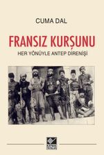 Fransız Kurşunu & Her Yönüyle Antep Direnişi