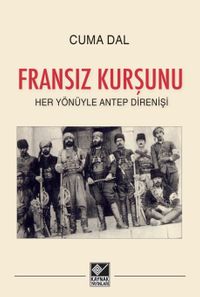 Fransız Kurşunu & Her Yönüyle Antep Direnişi
