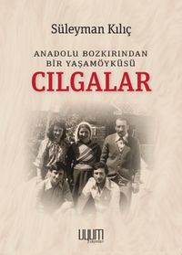Cılgalar & Anadolu Bozkırından Bir Yaşamöyküsü