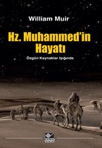 Hz. Muhammed'in Hayatı & Özgün Kaynaklar Işığında