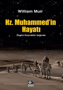 Hz. Muhammed'in Hayatı & Özgün Kaynaklar Işığında