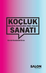 Koçluk Sanatı: Koçlukta Psikolojinin Temel Taşları