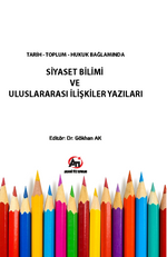 Tarih Toplum Hukuk Bağlamında Siyaset Bilimi ve Uluslararası İlişkiler Yazıları