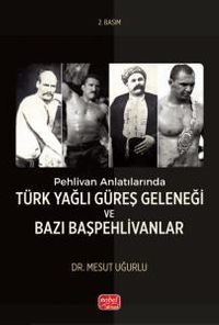 Pehlivan Anlatılarında Türk Yağlı Güreş Geleneği ve Bazı Başpehlivanlar