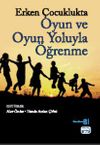 Erken &Ccedil;ocuklukta Oyun ve Oyun Yoluyla &Ouml;ğrenme