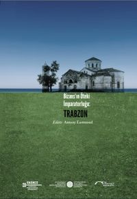 Bizans’ın Öteki İmparatorluğu: Trabzon