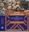 Trade in Byzantium: Papers from the Third International Sevgi Gönül Byzantine Studies Symposium