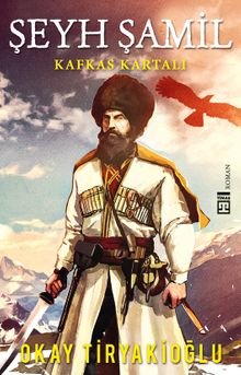 Şeyh Şamil - Kafkas Kartalı
