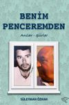 Benim Penceremden & Anılar - Şiirler