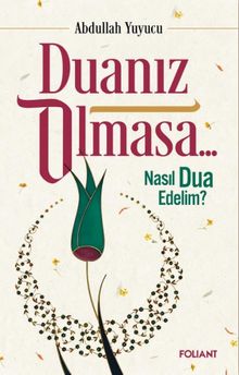 Duanız Olmasa.. & Nasıl Dua Edelim?