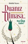 Duanız Olmasa.. &amp; Nasıl Dua Edelim?