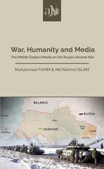 War, Humanity and Media & The Middle Eastern Media on the Russia-Ukraine War 