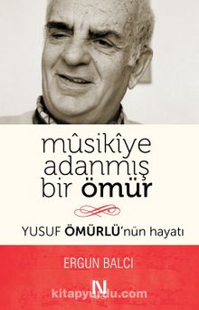 Musikiye Adanmış Bir Ömür & Yusuf Ömürlü’nün Hayatı - Ergun Balcı