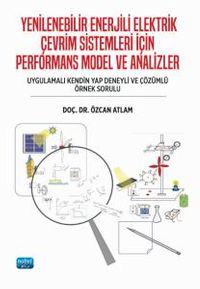Yenilenebilir Enerjili Elektrik Çevrim Sistemleri İçin Performans Model Ve Analizler (Uygulamalı Kendin Yap Deneyli ve Çözümlü Örnek Sorulu)