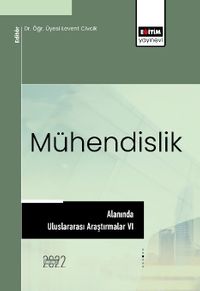 Mühendislik Alanında Uluslararası Araştırmalar VI