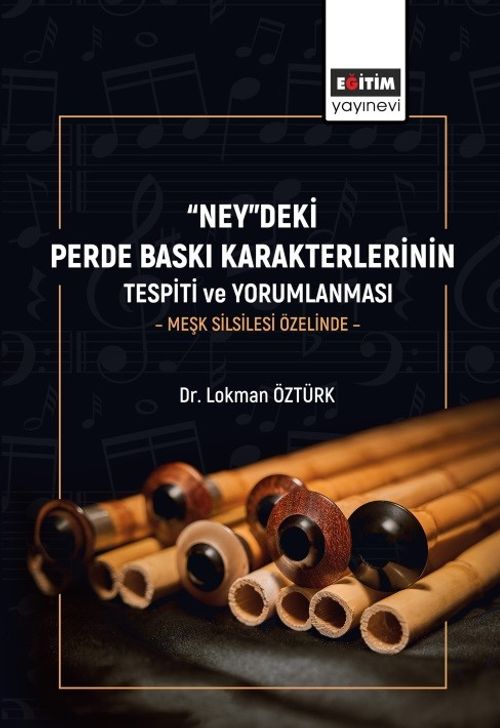“Ney”deki Perde Baskı Karakterlerinin Tespiti ve Yorumlanması & Meşk Silsilesi Özelinde