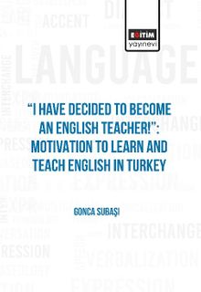 I Have Decided To Become An English Teacher:  Motivation To Learn And Teach English in Turkey