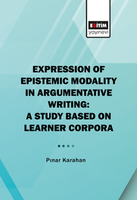 Expressıon Of Epıstemıc Modalıty In Argumentatıve Wrıtıng: A Study Based On Learner Corpora