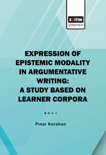 Expressıon Of Epıstemıc Modalıty In Argumentatıve Wrıtıng: A Study Based On Learner Corpora