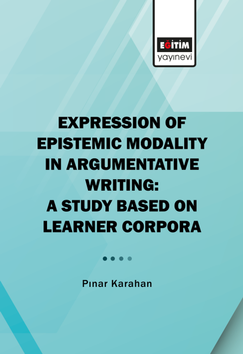 Expressıon Of Epıstemıc Modalıty In Argumentatıve Wrıtıng: A Study Based On Learner Corpora