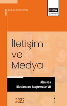 İletişim Ve Medya Alanında Uluslararası Araştırmalar VII
