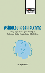 Psikolojik Sahiplenme / Birey-Örgüt Uyumu, İşgören Sesliliği ve Motivasyon Araçları Perspektifinden Değerlendirme