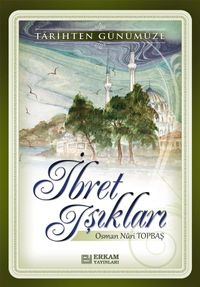 İbret Işıkları Tarihten Günümüze