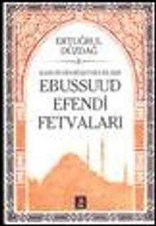 Kanuni Devri Şeyhülislamı Ebussuud Efendi Fetvaları