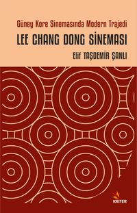 Güney Kore Sinemasında Modern Trajedi: Lee Chang Dong Sineması