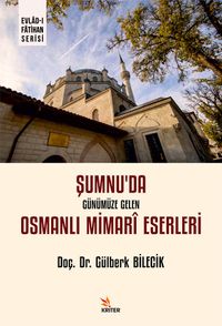 Şumnu'da Günümüze Gelen Osmanlı Mimarî Eserleri