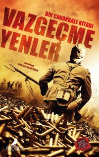 Vazgeçmeyenler & Bir Çanakkale Kitabı