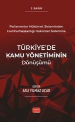 Parlamenter Hükümet Sisteminden Cumhurbaşkanlığı Hükümet Sistemine Türkiye'de Kamu Yönetiminin Dönüşümü